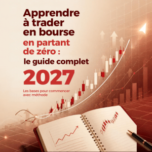 Apprendre à trader en bourse en partant de zéro : le guide complet 2027