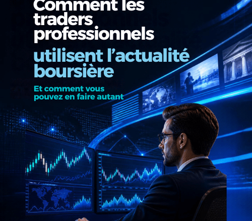 Comment les traders professionnels utilisent l'actualité boursière (et comment vous pouvez en faire autant)
