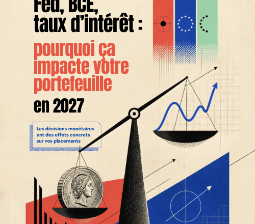 Fed, BCE, taux d'intérêt : pourquoi ça impacte votre portefeuille en 2027
