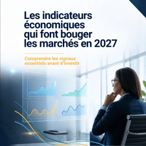 Les indicateurs économiques qui font bouger les marchés en 2027